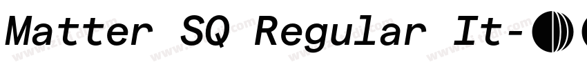 Matter SQ Regular It字体转换 Matter SQ Regular It字体转换